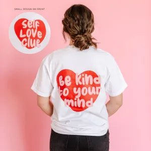 Self Love Club - Be Kind To Your Mind (pf&b) - Comfort Colors Tee